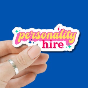 Personality Hire Sticker | Funny Laptop Sticker | Sassy Office Humor Sticker | Work Sticker | Main Character Energy | Waterproof Vinyl Decal