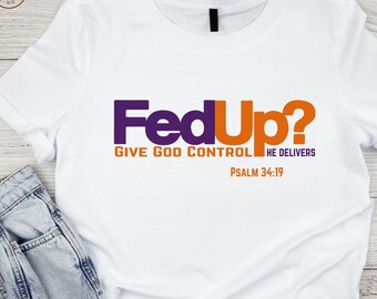 Christian apparel, Fed Up Give God Control, motivational T-shirt, Inspirational Shirt