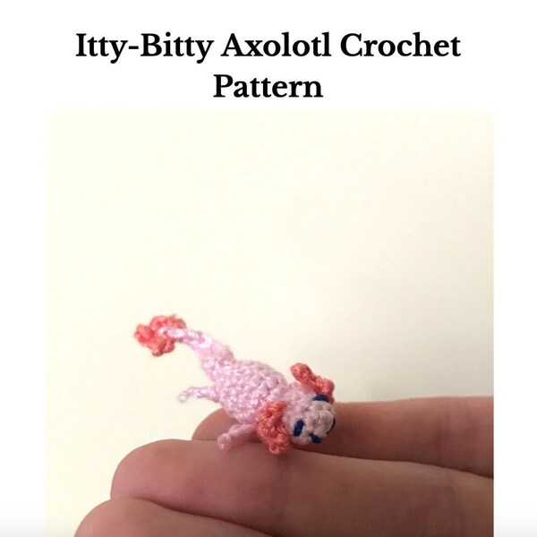 Itty-Bitty Axolotl Crochet Pattern (Micro Crochet, Smol Axolotl, Cute)