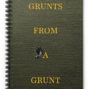 Military Spiral Notebook - Ruled Line, Grunts From a Grunt Soldier Journal, Tactical Diary Christmas Gift, Infantry, Green Khaki prink cover