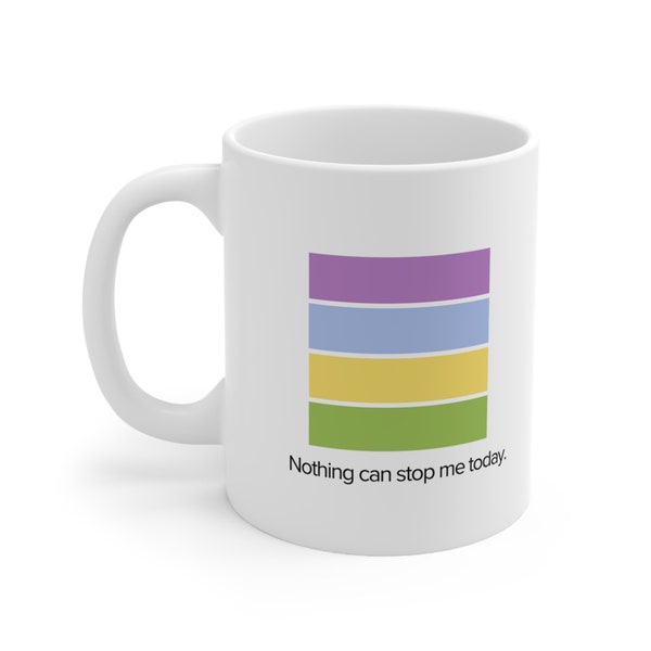 Funny Connections mug with "Nothing can stop me today" saying - 11oz Ceramic mug