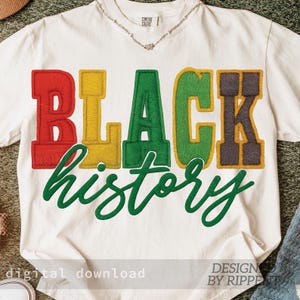 May include: White t-shirt with the words "BLACK history" in red, yellow, green, and gray embroidered lettering. The shirt has a crew neck and short sleeves. The words "digital download" and "DESIGN BY RIPPE" are printed at the bottom.