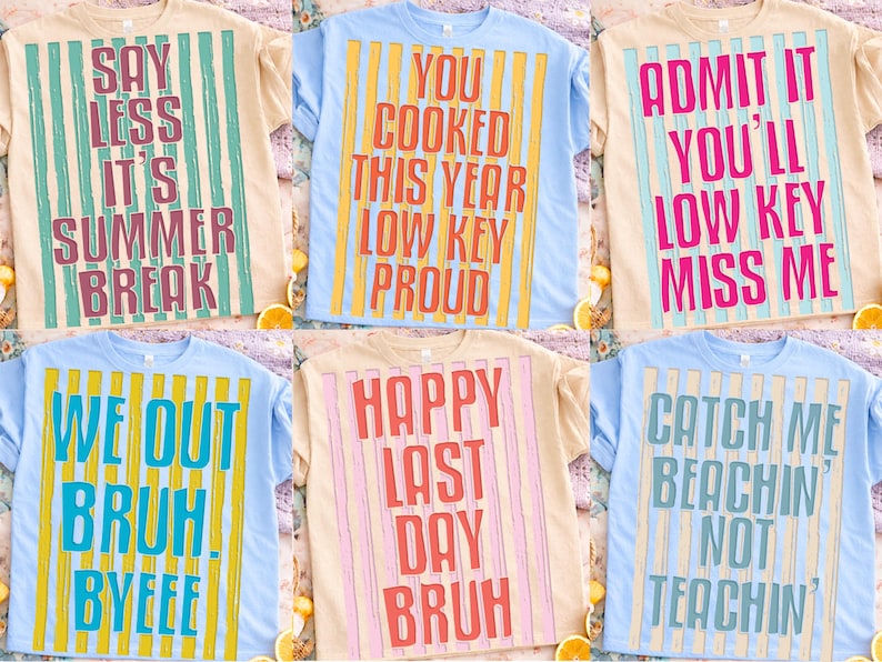 May include: Collection of six t-shirts with various phrases in bold, colorful text. The shirts are in light blue and tan colors, with vertical striped designs. Phrases include "Say Less It's Summer Break" and "Catch Me Beachin' Not Teachin'."