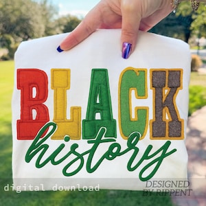 May include: White t-shirt with the words "BLACK history" in bold, colorful embroidery. The word "BLACK" is in red, yellow, green, and brown. The word "history" is in green cursive. The phrase "digital download" and "DESIGNED BY RIPPENT" are at the bottom.