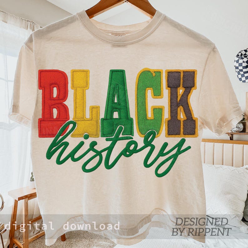 May include: Cream-colored t-shirt with the words "BLACK history" in colorful, embroidered lettering. The word "BLACK" is in red, yellow, green, and gray. The word "history" is in green script. The shirt is a digital download.