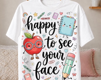 Happy to See Your Face PNG, Cute Funny Teacher Life Design, Preschool Teacher School Supplies Shirt, Back to School Png, Sublimation Design