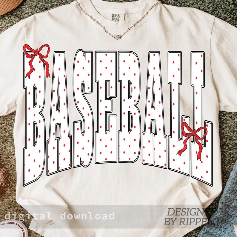 May include: Cream-colored t-shirt with the word "BASEBALL" in large, white, polka-dotted letters. Red bows are on the top left and bottom right. The words "digital download" and "DESIGN BY RIPPE" are at the bottom.