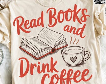 Read Books and Drink Coffee Png, Cute Book Lover png, Bookworm Bookish png, Fall Reading png, Girly Autumn Fall Shirt Sublimation Design