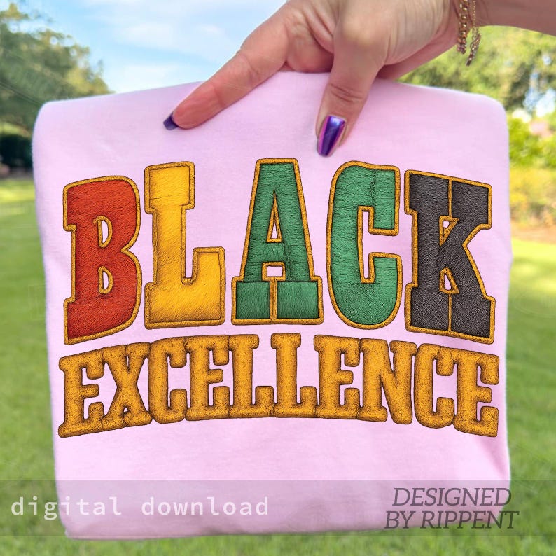 May include: A light pink sweatshirt with the words "BLACK EXCELLENCE" in a colorful, textured font. The text is in red, yellow, green, and black. The words "digital download" and "DESIGNED BY RIPPENT" are also visible.