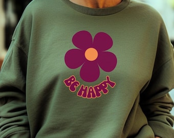 Retro Flower Sweatshirt: Be Happy Groovy Vibes Apparel – Unisex Crewneck
