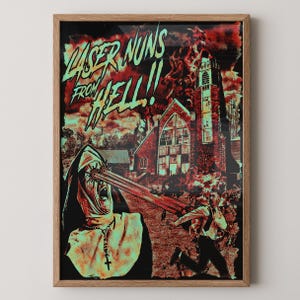 May include: A framed poster with the text "LASER NUNS FROM HELL!!" in red and teal. The image depicts a nun with laser beams shooting from her eyes, a church engulfed in flames, and a man running away.