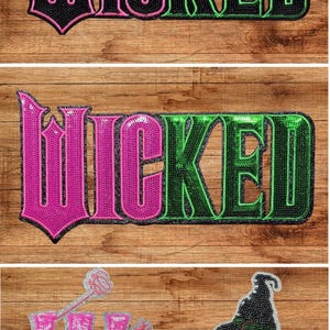 May include: Three images of the word "WICKED" in a sequined design. The first image has pink and green letters. The second image has the same color scheme. The third image has pink letters with a witch's hat and broom.
