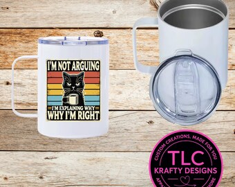 Funny Cat Mug – Sarcastic Cat Travel Mug 12oz – Not Arguing Cat Cup – Insulated Coffee Mug with Lid – Gift for Cat Lovers & Pet Owners