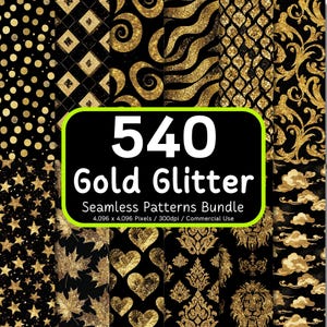 May include: A collection of black and gold glitter seamless patterns. The image features various designs, including dots, stars, swirls, and floral motifs. The text on the image reads "540 Gold Glitter Seamless Patterns Bundle".