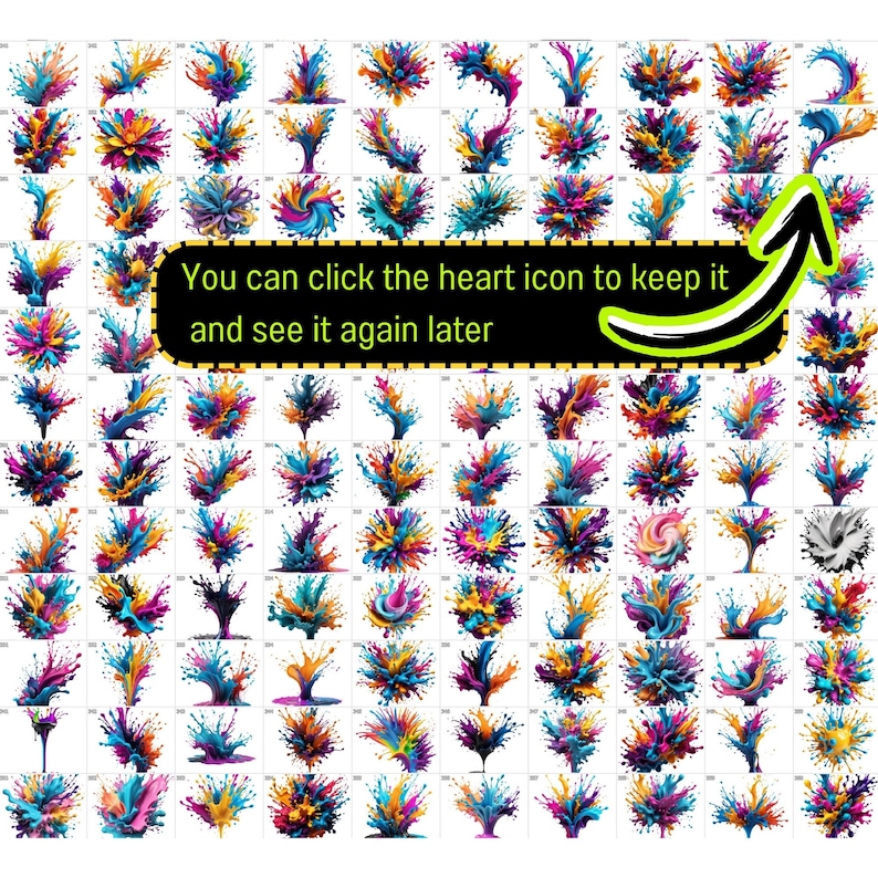 May include: A grid of 100 colorful paint splatter images. Each image shows a different color combination and shape of paint splattering. The text "You can click the heart icon to keep it and see it again later" is visible in the center of the image.