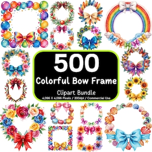 May include: A digital collection of 500 colorful bow frames and wreaths featuring various themes like flowers, balloons, rainbows, seashells, and macarons. The central black rectangular graphic displays the text 500 Colorful Bow Frame Clipart Bundle.