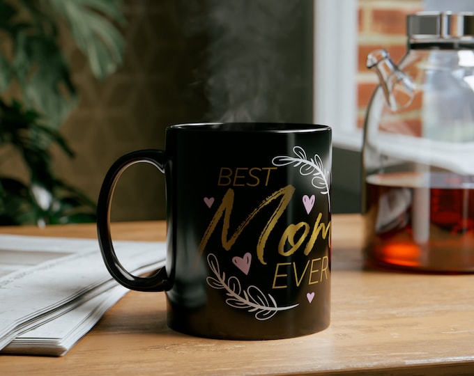 Featured listing image: Best Mom Ever on Black 11 oz Coffee Mug - Great gift for the coffee lover