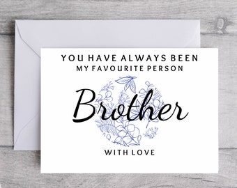 Card For Brother You Have Always Been My Favourite Person For Him Card