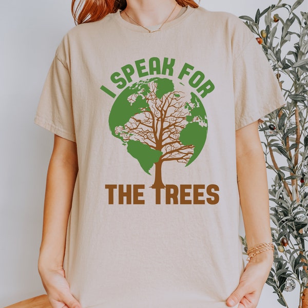 I Speak For The Trees Earth Day T-Shirt, Graphic Tee, Over Sized Tee, Trendies, Hippie Boho, Enviromental Shirt,  Unisex Tee
