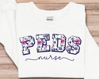 Floral Pediatric Nurse Sweatshirt, Pediatric Nurse Gift, Pediatric Nurse Shirt, New Grad Nurse Gift, Peds Nurse, Nurse Graduation Gift