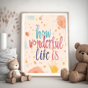 How Wonderful Life Is Nursery Art, Nursery Decor, Nursery Watercolor Art, Inspiration, Nursery Art, Nursery Inspirational Quote, Kid Art