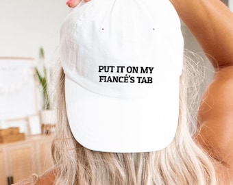 Put It On My Fiancé's Tab Embroidered Hat, Funny Wife Baseball Cap, Funny Bride Hat, Bachelorette Party Gift, Bride Embroidery Hat
