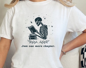 Just One More Chapter Shirt, Bookworm T-Shirt, Book Lover Gifts, Reading Teacher Shirt, Book Club Tee, Literary Shirt, Skeleton Reading