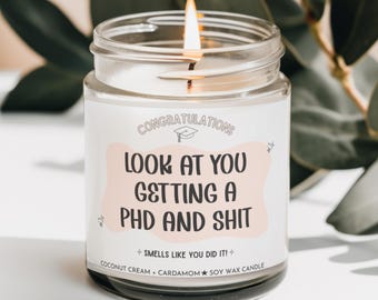 PhD Graduation Gift Candle, Funny Soy Candle for PhD Grad, Graduate School Gift, Doctorate Celebration Candle, Look at You PhD Candle