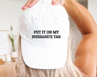 Put It On My Husband's Tab Embroidered Hat | Funny Wife Baseball Cap | Funny Bride Hat | Bachelorette Party Gift | Bride Embroidery Cap