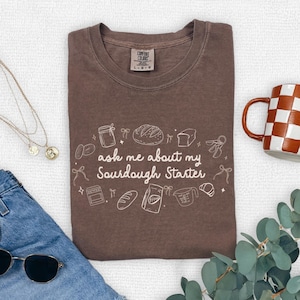 Comfort Colors® Baking Shirt, Homemaking Sweatshirt, Sourdough Starter Tshirt, Homesteading Gift for Mom, Sourdough Gift for Bakers Tee