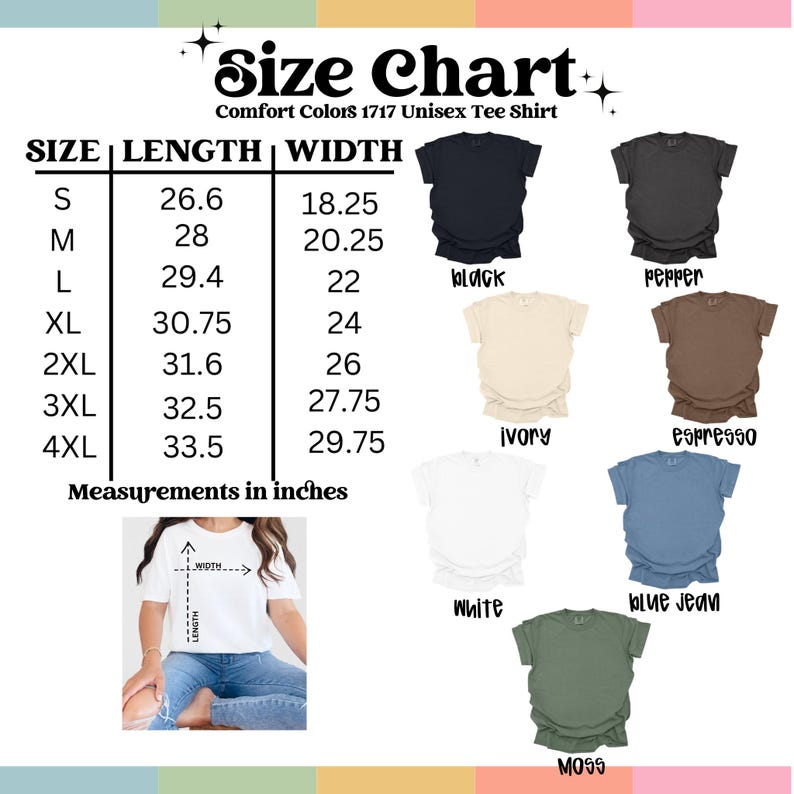 May include: Size chart for Comfort Colors 1717 unisex tee shirts. The chart shows measurements in inches for sizes S to 4XL, including length and width. The image also displays various shirt colors: black, pepper, ivory, espresso, white, blue jean, and moss.