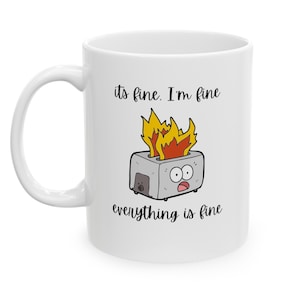 It&#39;s fine, I&#39;m fine, everything is fine coffee mug gift for mom gift for coffee lovers funny gift for her humor gift for birthday sarcastic