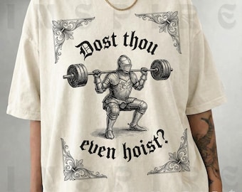 Comfort Colors “Dost Thou Even Hoist?” Medieval Graphic Gym Meme Shirt, VT208