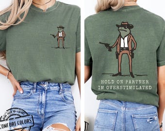 Cowboy Frog T-shirt, Overstimulated Meme, Comfort Colors Tee, DTFB004