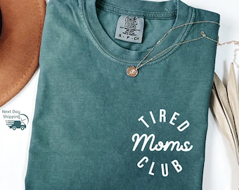 Comfort Colors Tired Moms Club Shirt - Mom Life Tee