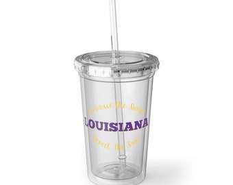 16oz acrylic cup with straw and lid Embrace the Sweet Expect the Sass Louisiana campus spirit female sports fan iced coffee beverage soda