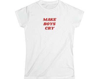 Camiseta suave para mujer MAKE BOYS CRY