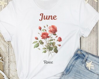 June Birth Flower T-Shirt: Rose Graphic Tee, Birthday Gift