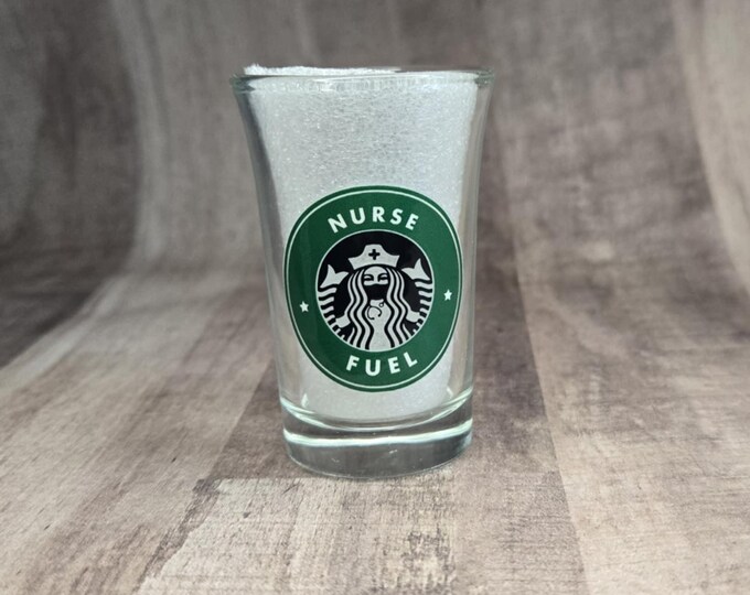 Nurse Fuel Shot Glass, Funny Shot Glass, Nurses Gift