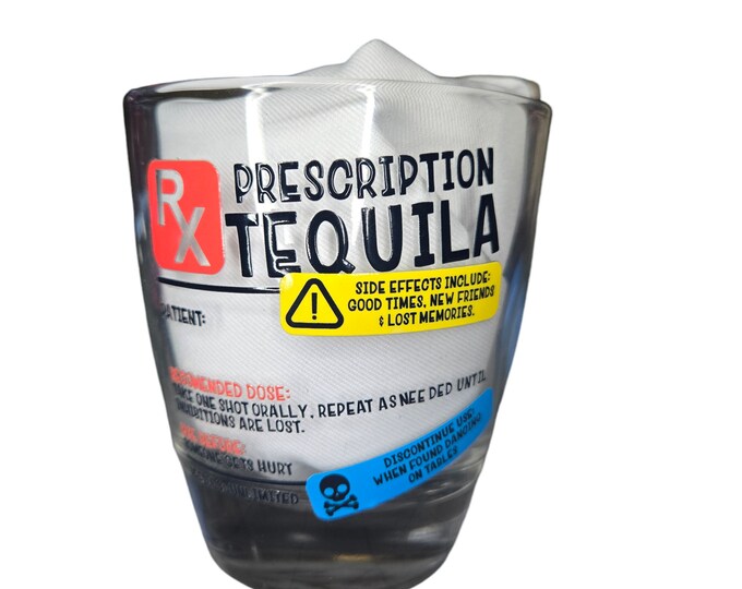Prescription Drink Glass; Tequila Drinking Glass