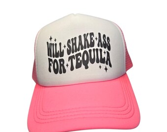 Will Shake Ass for Tequila Trucker Hats