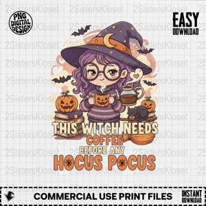May include: A digital design featuring a cartoon witch with purple hair, glasses, and a witch hat. She holds a pumpkin mug and is surrounded by bats, pumpkins, and the text "THIS WITCH NEEDS COFFEE BEFORE ANY HOCUS POCUS."