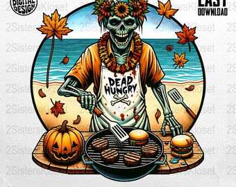 May include: Digital illustration of a skeleton grilling burgers on a beach, wearing a floral crown and apron that says "Dead Hungry." A jack-o'-lantern and autumn leaves are also present. The image has the text "PNG DIGITAL DESIGN" and "EASY DOWNLOAD".