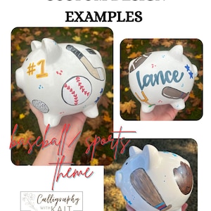 May include: White ceramic piggy banks with custom baseball and sports-themed designs. One bank features a baseball, golf club, and the number 1. Another has a football and the name "Lance." The third bank has a baseball bat and glove. Text reads "Custom Design Examples" and "Baseball/Sports Theme."