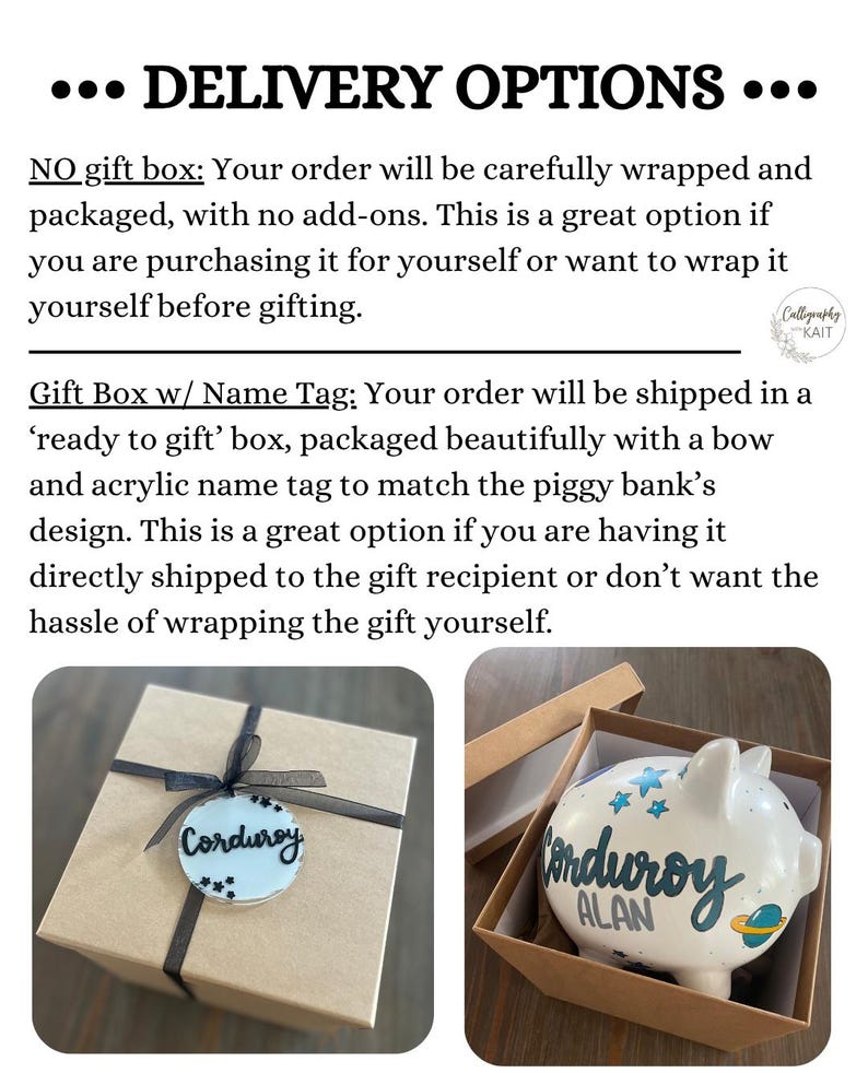 May include: Image showing delivery options for a piggy bank. One option is a wrapped box with a name tag. The other option is a piggy bank in a gift box. The text reads "Corduroy" and "ALAN" on the piggy bank.
