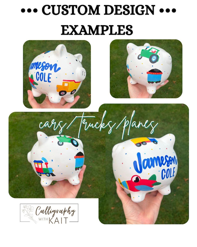 May include: White ceramic piggy banks with custom designs featuring colorful cars, trucks, and planes. Each bank is decorated with a name in blue script and various vehicle illustrations. The text "... CUSTOM DESIGN ... EXAMPLES" is at the top.