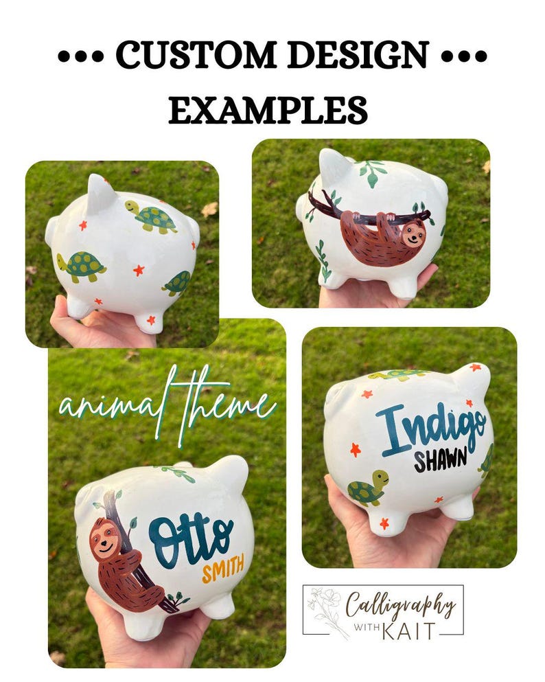 May include: White ceramic piggy banks with custom designs. Examples include turtle, sloth, and name illustrations. The text "... CUSTOM DESIGN ... EXAMPLES" and "animal theme" are visible.