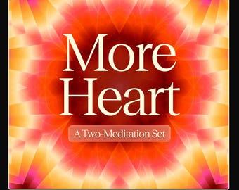 More Heart: A Two-Meditation Set | JOE DISPENZA