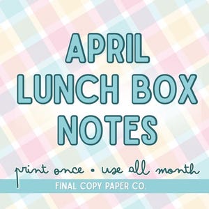 May include: A pastel plaid design with the text "APRIL LUNCH BOX NOTES" in light blue. The image also includes the text "print once • use all month" and the company name "FINAL COPY PAPER CO."