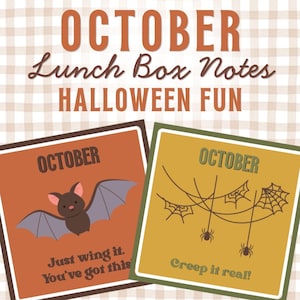 May include: Two square cards labeled OCTOBER Lunch Box Notes HALLOWEEN FUN. One orange card features a brown bat with the text Just wing it. You've got this. The other yellow card shows black spiderwebs and spiders with the text Creep it real.